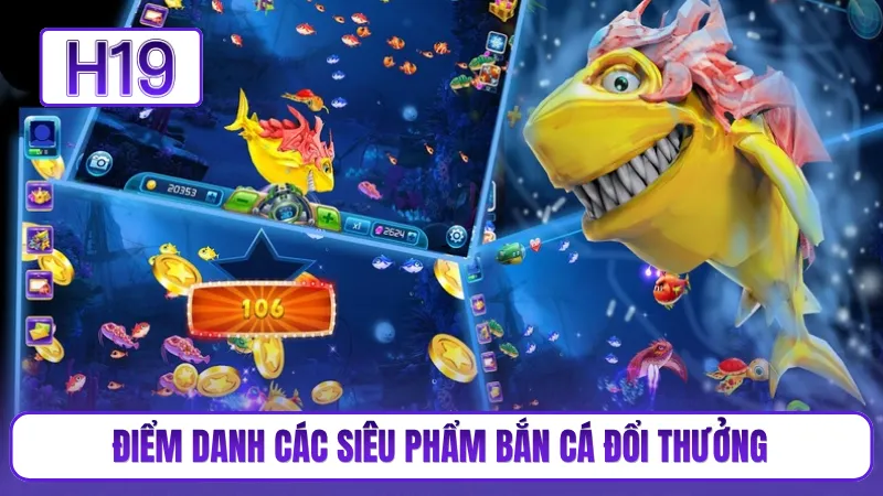 Điểm danh các siêu phẩm bắn cá đổi thưởng