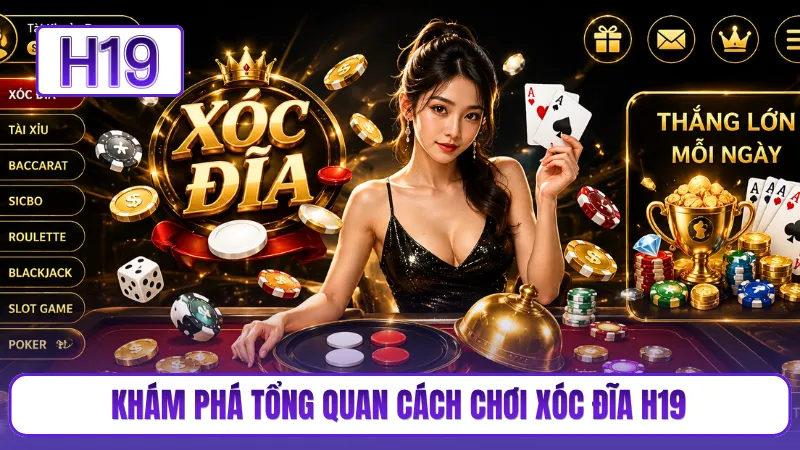 Khám phá tổng quan cách chơi xóc đĩa H19