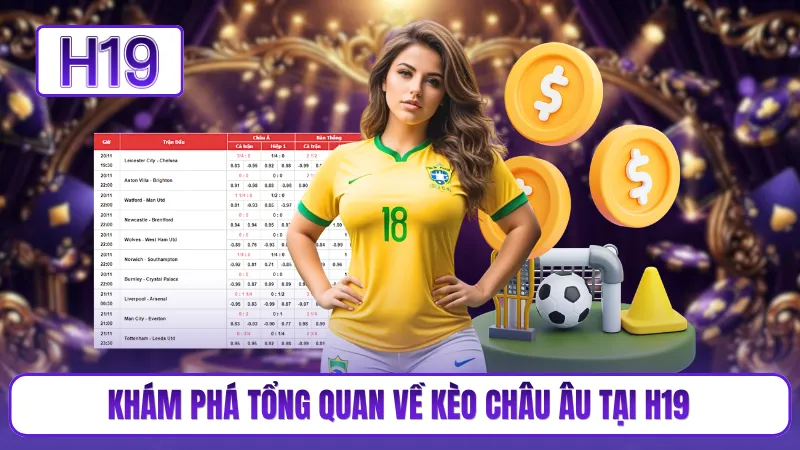 Khám phá tổng quan về kèo châu âu tại H19