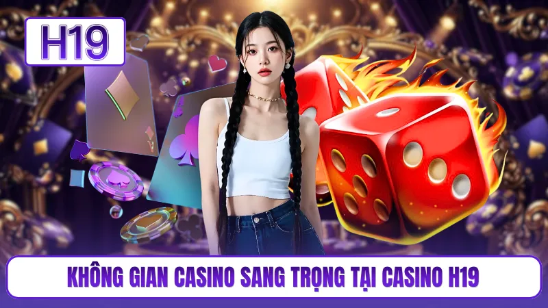 Không gian casino sang trọng tại casino H19
