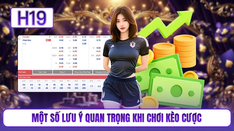 Một số lưu ý quan trọng khi chơi kèo cược
