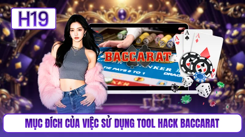 Mục đích của việc sử dụng tool hack baccarat