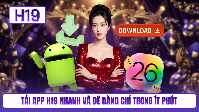 Tải app H19 nhanh và dễ dàng chỉ trong ít phút